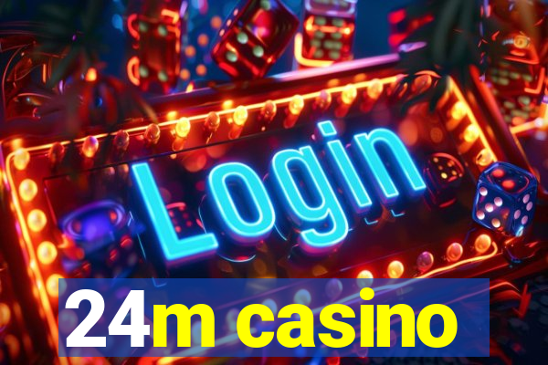 24m casino