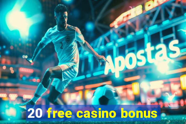 20 free casino bonus