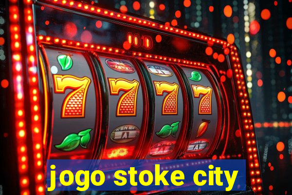 jogo stoke city