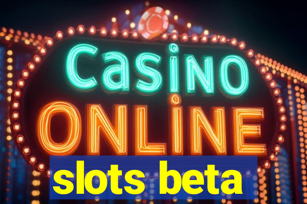 slots beta