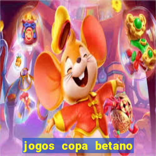 jogos copa betano do brasil