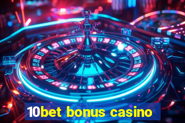 10bet bonus casino