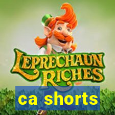 ca shorts