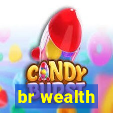 br wealth