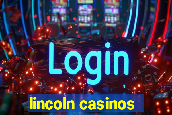 lincoln casinos