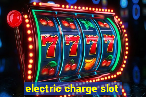 electric charge slot