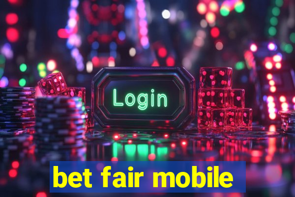 bet fair mobile