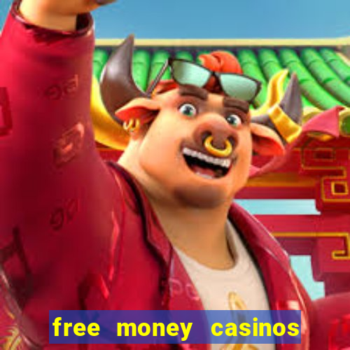 free money casinos no deposit