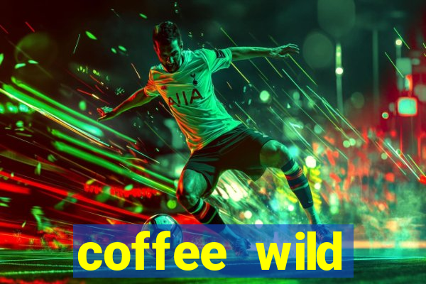 coffee wild powernudge slot