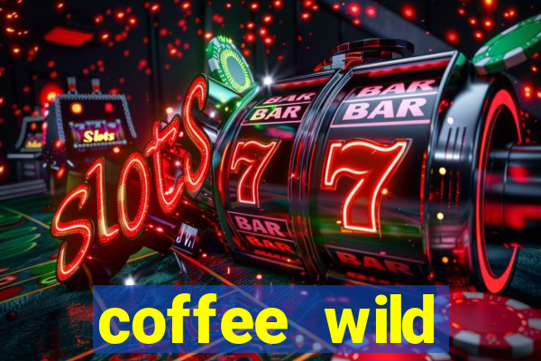 coffee wild powernudge slot