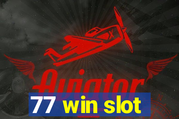 77 win slot