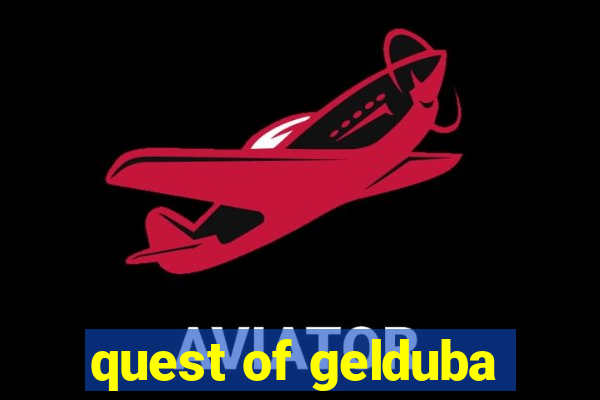 quest of gelduba