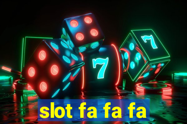 slot fa fa fa