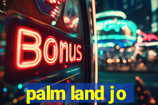 palm land jo