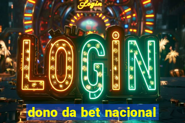 dono da bet nacional