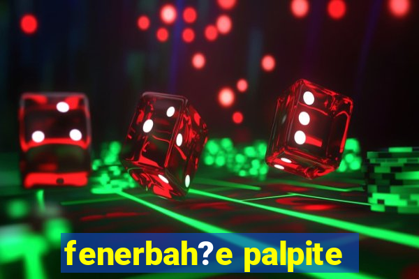 fenerbah?e palpite