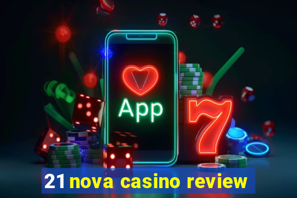 21 nova casino review