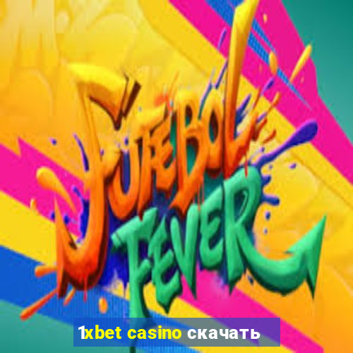 1xbet casino скачать