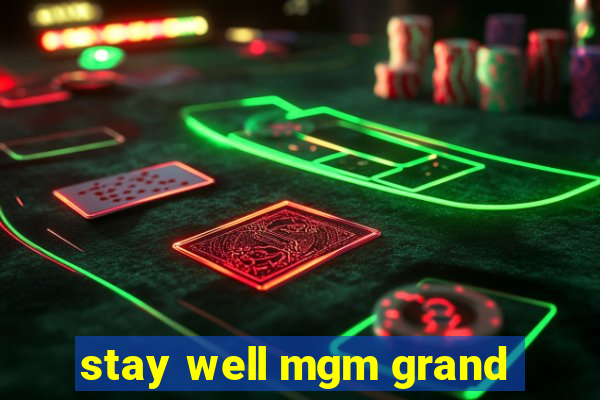 stay well mgm grand