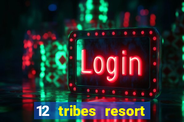 12 tribes resort casino omak