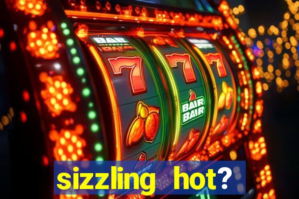 sizzling hot? deluxe slot