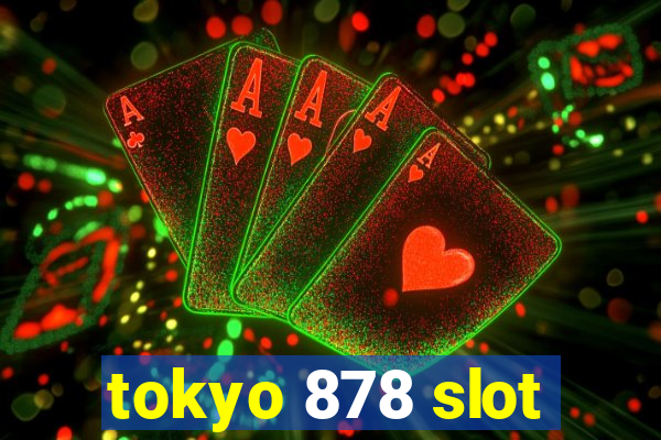 tokyo 878 slot