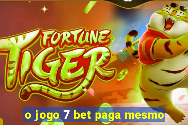 o jogo 7 bet paga mesmo