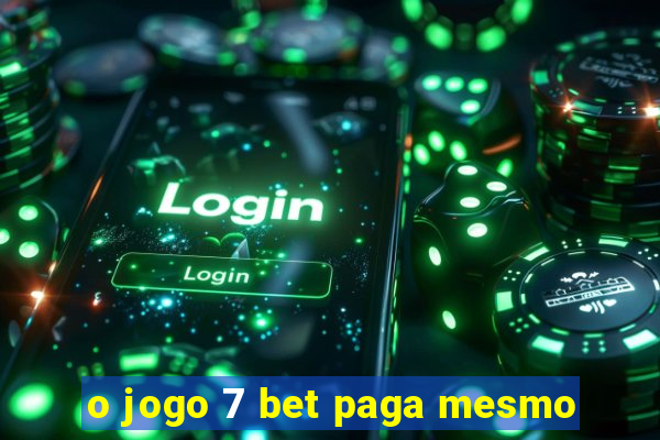 o jogo 7 bet paga mesmo