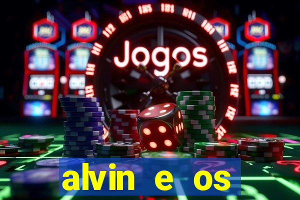 alvin e os esquilos 3 filme completo dublado download