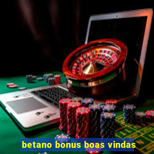 betano bonus boas vindas