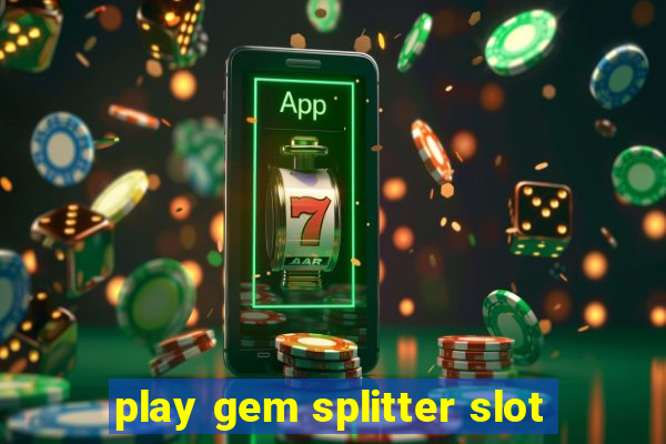 play gem splitter slot