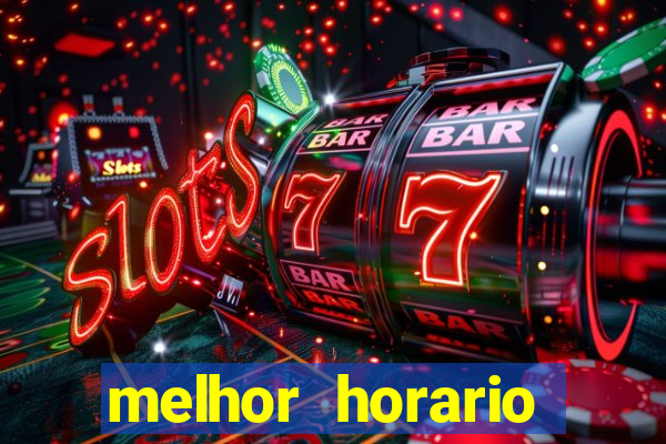 melhor horario jogar tigrinho