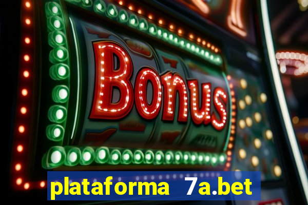 plataforma 7a.bet 茅 confi谩vel