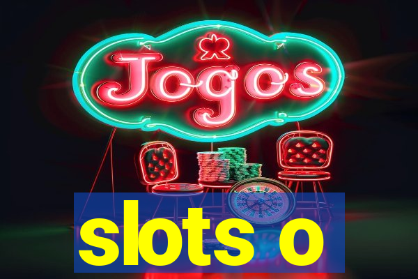 slots o