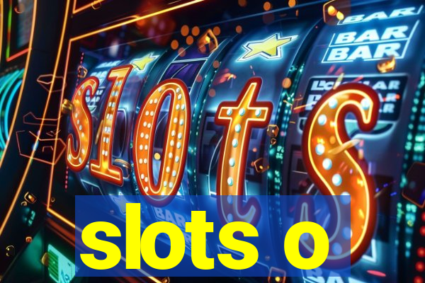 slots o