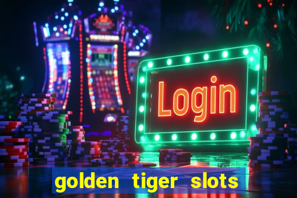 golden tiger slots - slot game