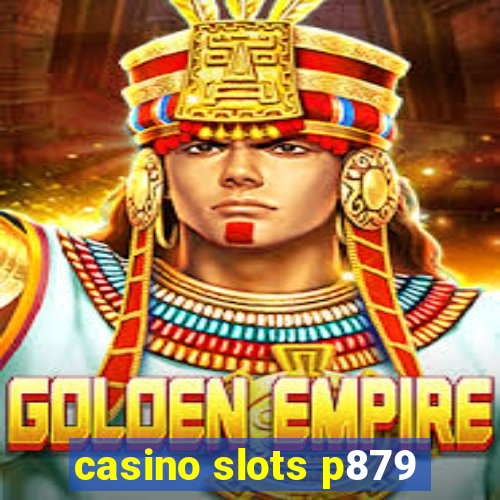 casino slots p879