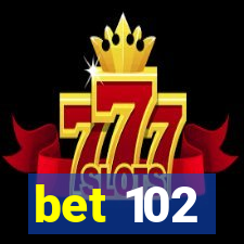 bet 102