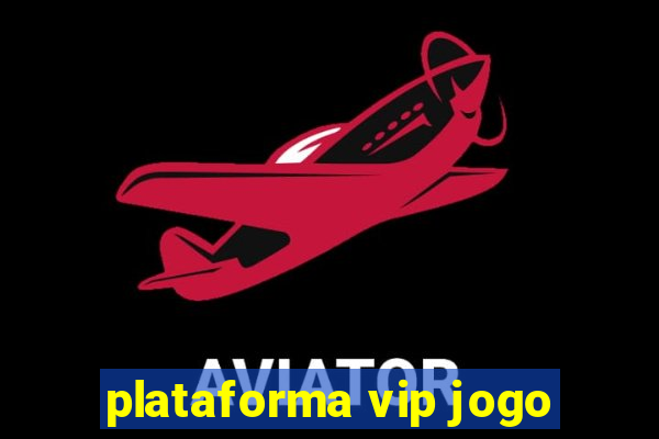 plataforma vip jogo