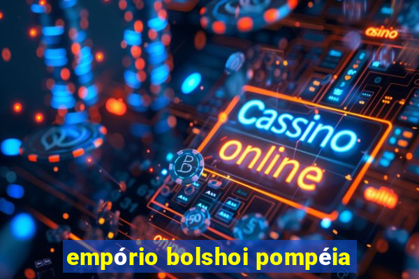 empório bolshoi pompéia