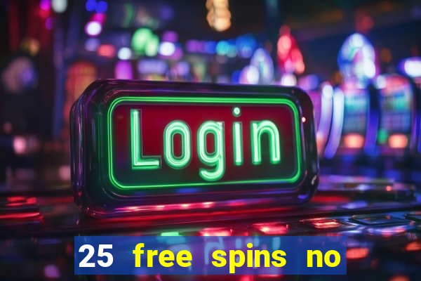 25 free spins no deposit casino uk