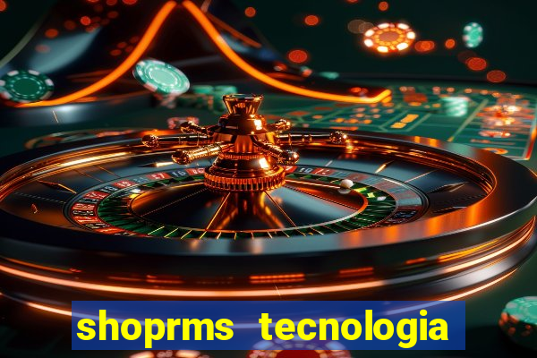 shoprms tecnologia e servicos ltda jogo