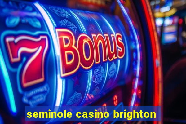 seminole casino brighton