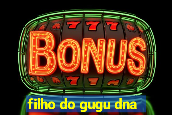 filho do gugu dna