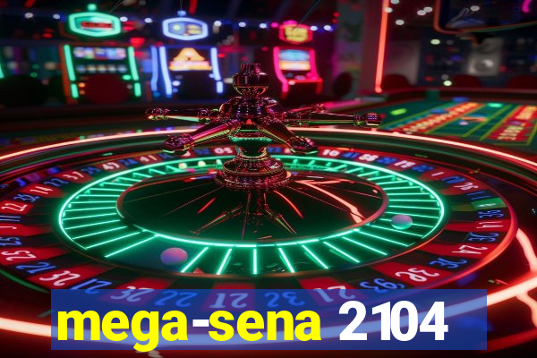 mega-sena 2104