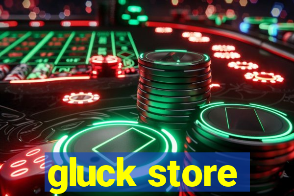 gluck store