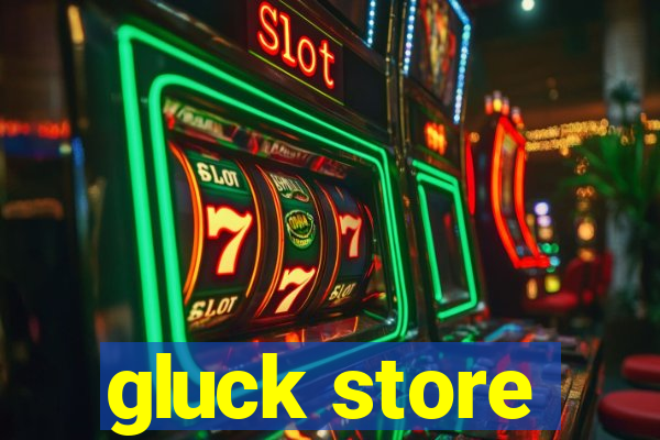 gluck store