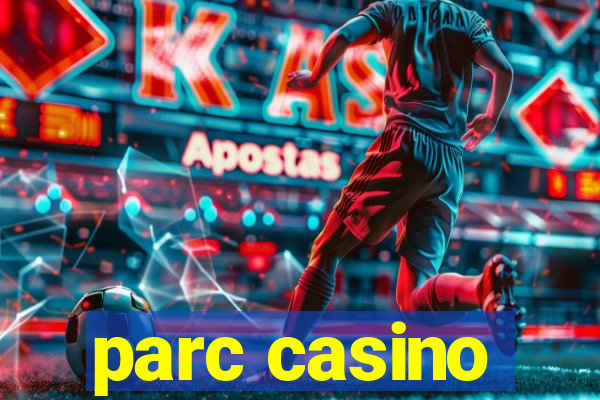 parc casino