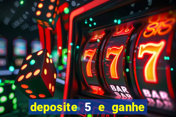 deposite 5 e ganhe 50 reais