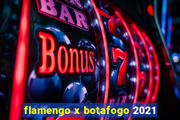 flamengo x botafogo 2021